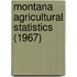 Montana Agricultural Statistics (1967)