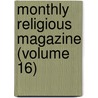 Monthly Religious Magazine (Volume 16) door Frederic Dan Huntington