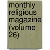 Monthly Religious Magazine (Volume 26) door General Books