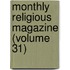 Monthly Religious Magazine (Volume 31)