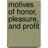 Motives Of Honor, Pleasure, And Profit