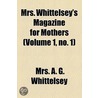 Mrs. Whittelsey's Magazine For Mothers door Mrs.A.G. Whittelsey