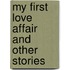 My First Love Affair And Other Stories