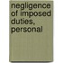 Negligence Of Imposed Duties, Personal