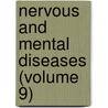 Nervous and Mental Diseases (Volume 9) by General Books