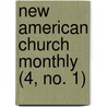 New American Church Monthly (4, No. 1) by General Books