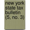 New York State Tax Bulletin (5, No. 3) door New York State Tax Dept