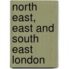 North East, East And South East London door Ken Brunt