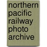 Northern Pacific Railway Photo Archive by John Kelly
