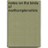 Notes On The Birds Of Northamptonshire