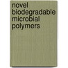 Novel Biodegradable Microbial Polymers door Dawes Edwin Ed