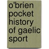 O'Brien Pocket History Of Gaelic Sport by Eamonn Sweeney
