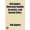 Oak Apples; Otherwise Double Acrostics by Oak Apples