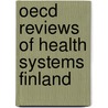 Oecd Reviews Of Health Systems Finland door Publishing Oecd Publishing