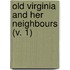 Old Virginia And Her Neighbours (V. 1)