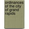 Ordinances Of The City Of Grand Rapids by Grand Rapids