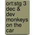 Ort:stg 3 Dec & Dev Monkeys On The Car