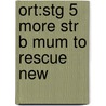 Ort:stg 5 More Str B Mum To Rescue New by Roderick Hunt