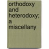 Orthodoxy And Heterodoxy; A Miscellany by William Greeno Shedd