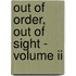 Out Of Order, Out Of Sight - Volume Ii