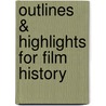 Outlines & Highlights For Film History door Cram101 Textbook Reviews