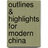 Outlines & Highlights For Modern China