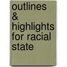 Outlines & Highlights For Racial State by Reviews Cram101 Textboo