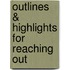 Outlines & Highlights For Reaching Out