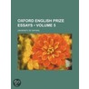 Oxford English Prize Essays (Volume 5) by University Of Oxford