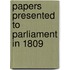 Papers Presented to Parliament in 1809