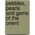 Pebbles, Pearls And Gems Of The Orient