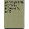 Pennsylvania Archives (volume 5, Pt.1) door Thomas Lynch Montgomery