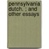 Pennsylvania Dutch. ; And Other Essays