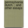Pennsylvania Dutch. ; And Other Essays by Phebe Earle Gibbons