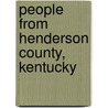 People from Henderson County, Kentucky by Not Available