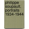 Philippe Soupault. Portraits 1934-1944 by Re Soupault