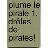 Plume le pirate 1. Drôles de pirates! door Paul Thiès