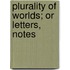 Plurality of Worlds; Or Letters, Notes