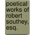 Poetical Works of Robert Southey, Esq.