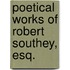 Poetical Works of Robert Southey, Esq.