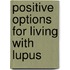 Positive Options for Living with Lupus