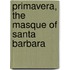 Primavera, The Masque Of Santa Barbara
