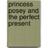 Princess Posey and the Perfect Present