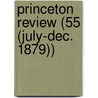 Princeton Review (55 (July-Dec. 1879)) door James Manning Sherwood