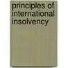 Principles Of International Insolvency by Philip R. Wood