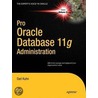 Pro Oracle Database 11g Administration by Darl Kuhn