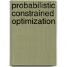 Probabilistic Constrained Optimization by Stanislav P. Uryase