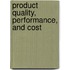 Product Quality, Performance, And Cost