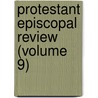 Protestant Episcopal Review (Volume 9) door Virginia Theological Seminary