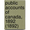 Public Accounts of Canada, 1892 (1892) door Canada. Dept. Of Finance